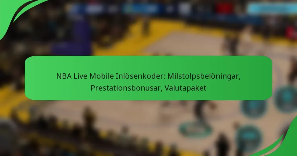 NBA Live Mobile Inlösenkoder: Milstolpsbelöningar, Prestationsbonusar, Valutapaket