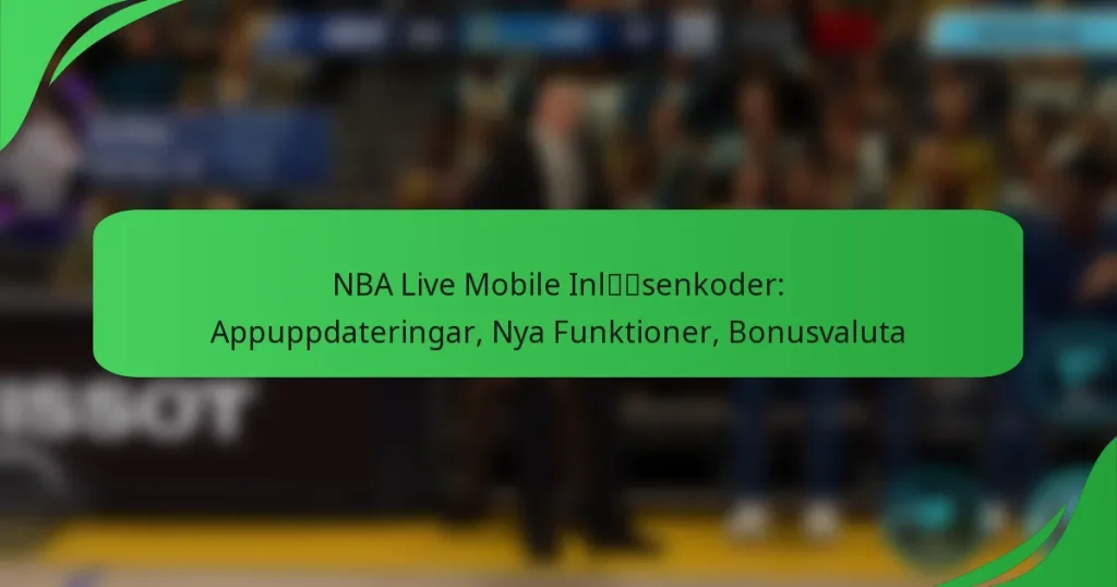 NBA Live Mobile Inlösenkoder: Appuppdateringar, Nya Funktioner, Bonusvaluta