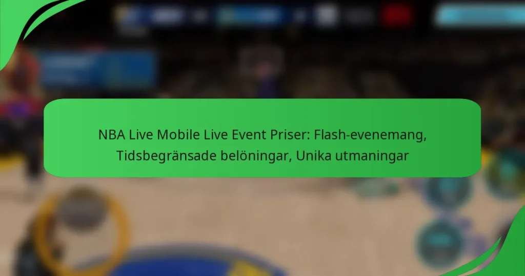 NBA Live Mobile Live Event Priser: Flash-evenemang, Tidsbegränsade belöningar, Unika utmaningar