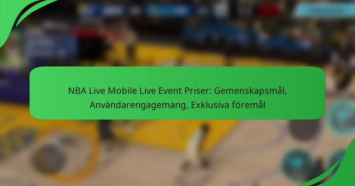 NBA Live Mobile Live Event Priser: Gemenskapsmål, Användarengagemang, Exklusiva föremål