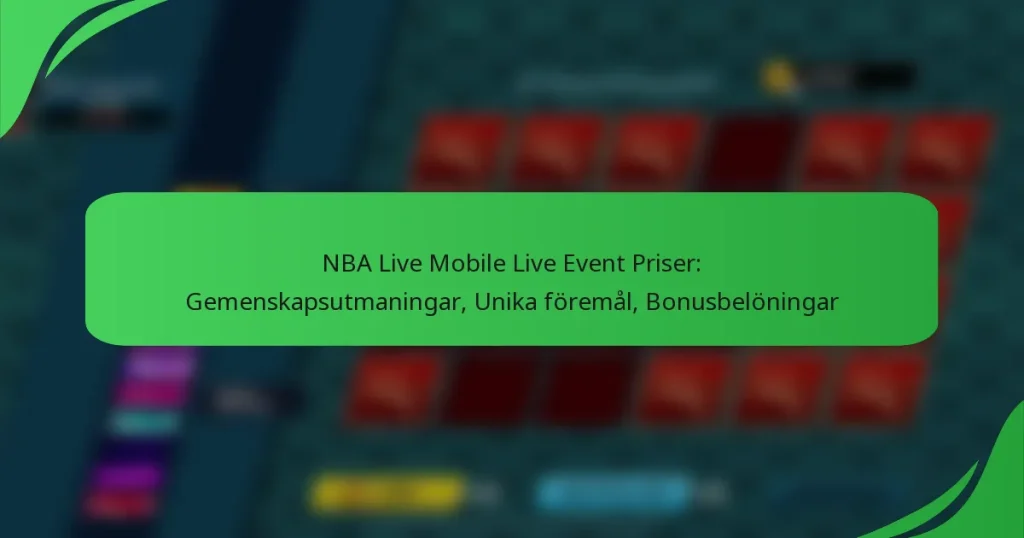 NBA Live Mobile Live Event Priser: Gemenskapsutmaningar, Unika föremål, Bonusbelöningar