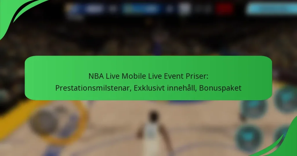 NBA Live Mobile Live Event Priser: Prestationsmilstenar, Exklusivt innehåll, Bonuspaket