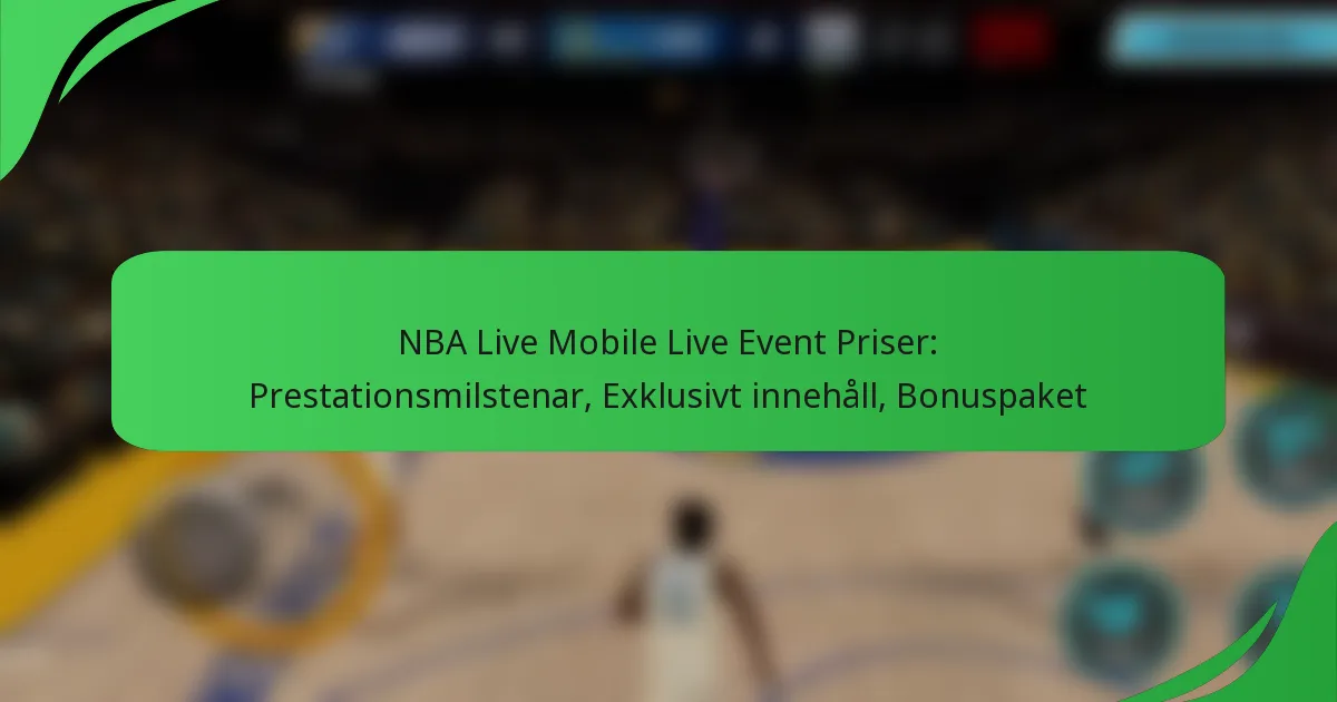 NBA Live Mobile Live Event Priser: Prestationsmilstenar, Exklusivt innehåll, Bonuspaket