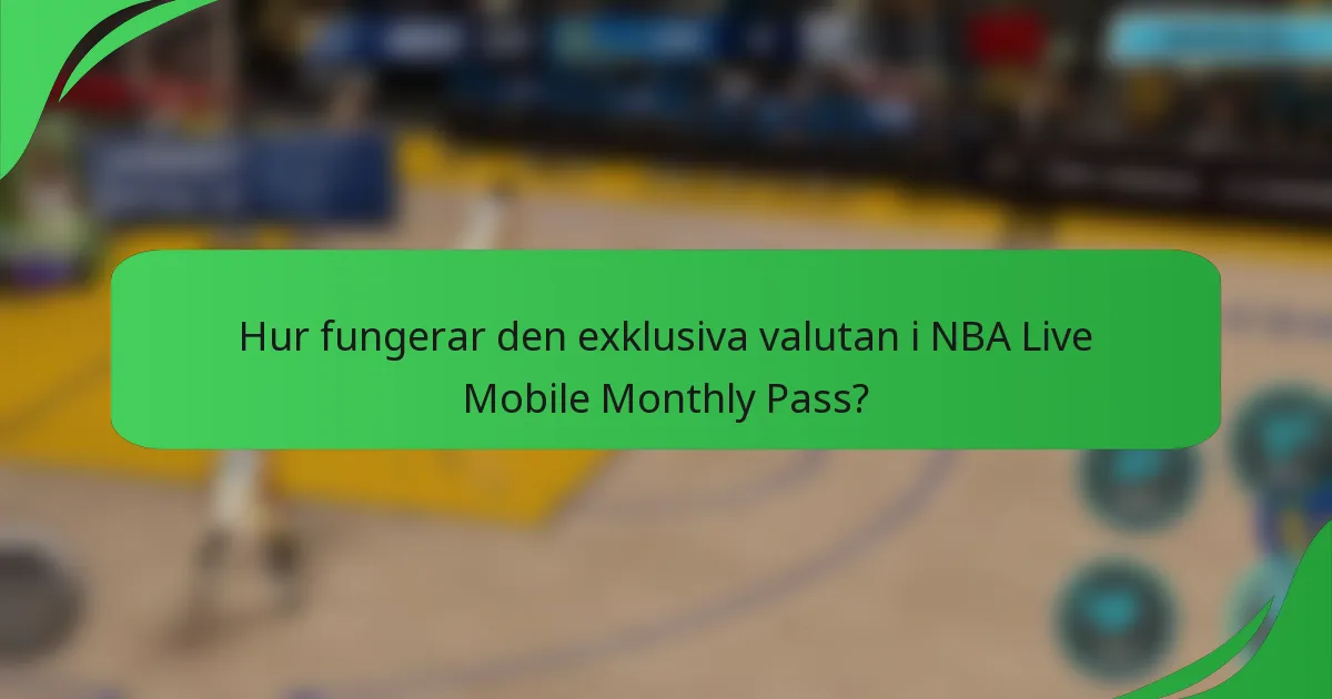 Hur fungerar den exklusiva valutan i NBA Live Mobile Monthly Pass?