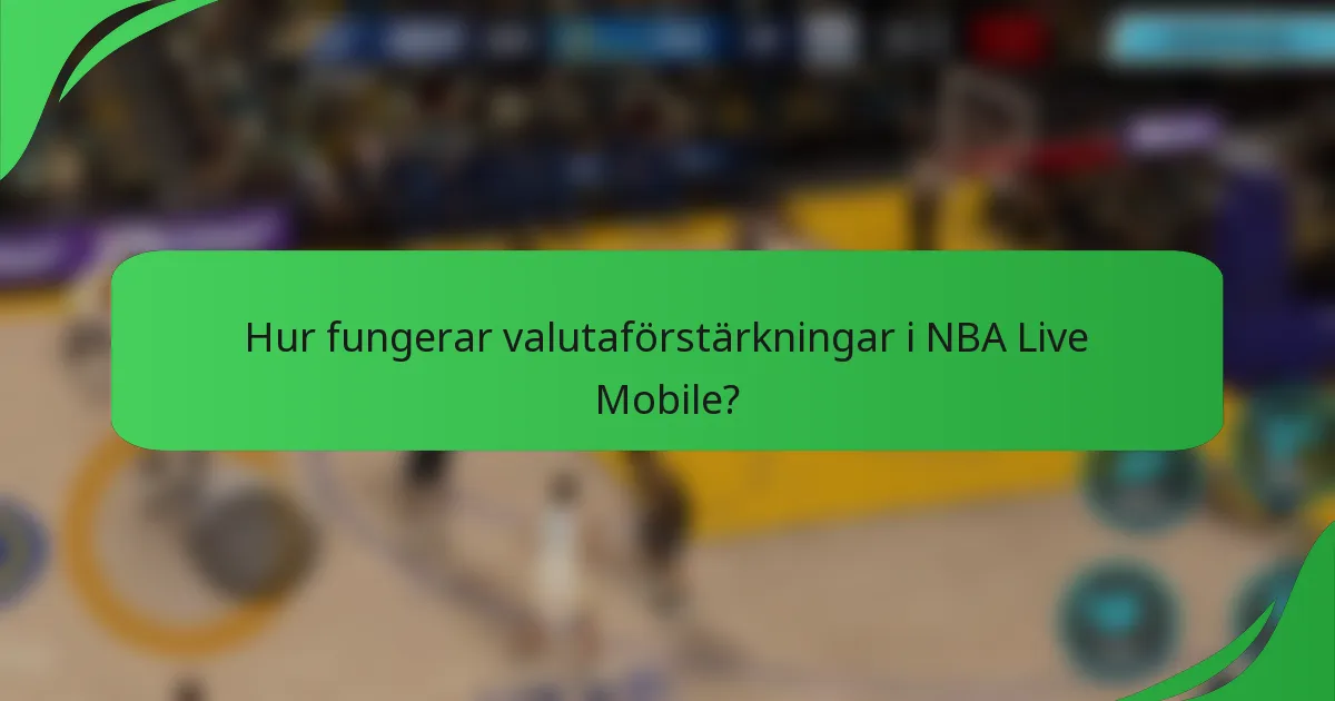Hur fungerar valutaförstärkningar i NBA Live Mobile?