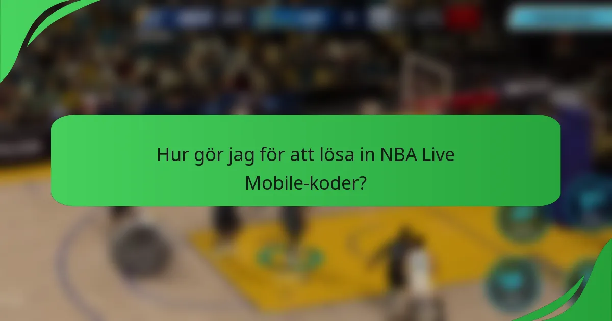 Hur gör jag för att lösa in NBA Live Mobile-koder?