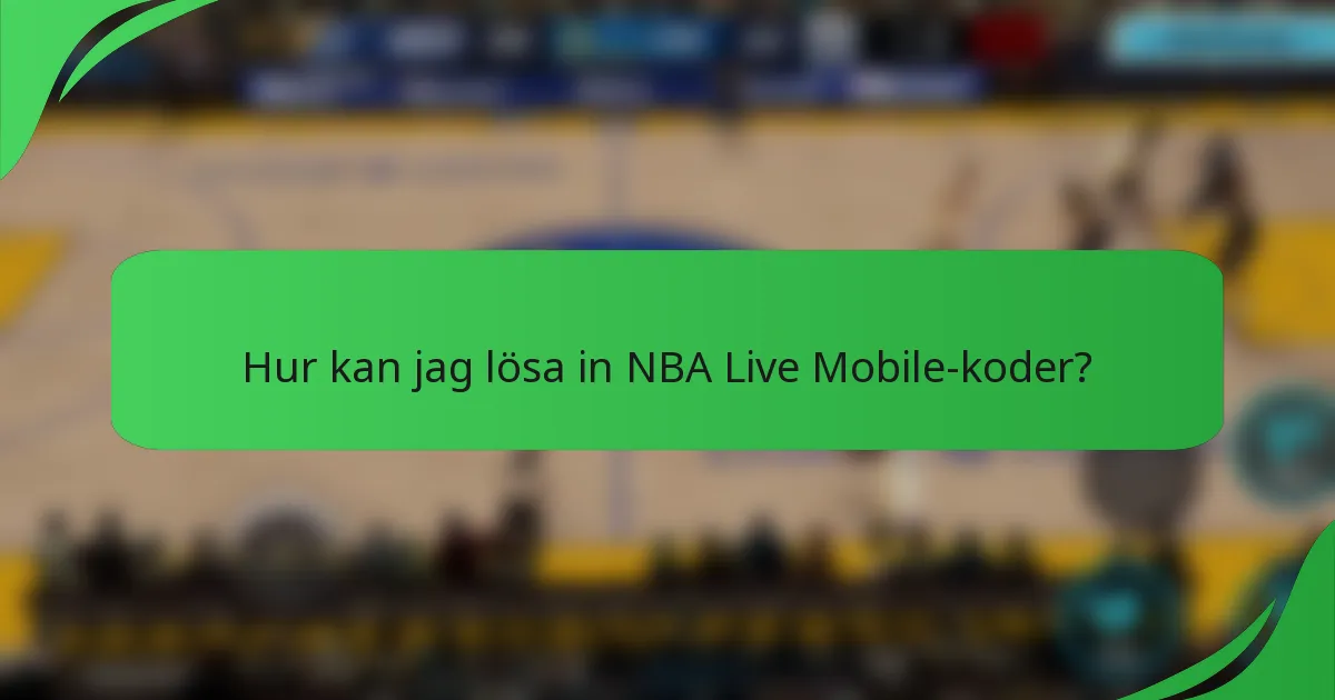 Hur kan jag lösa in NBA Live Mobile-koder?