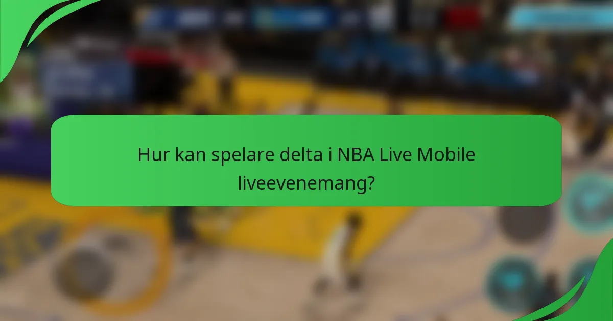 Hur kan spelare delta i NBA Live Mobile liveevenemang?