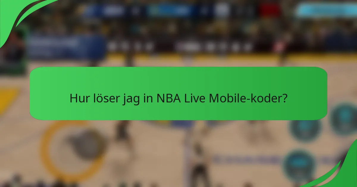 Hur löser jag in NBA Live Mobile-koder?