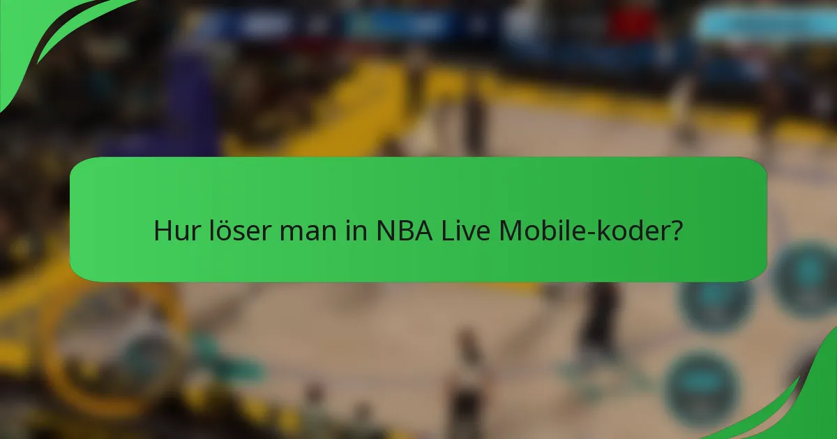 Hur löser man in NBA Live Mobile-koder?