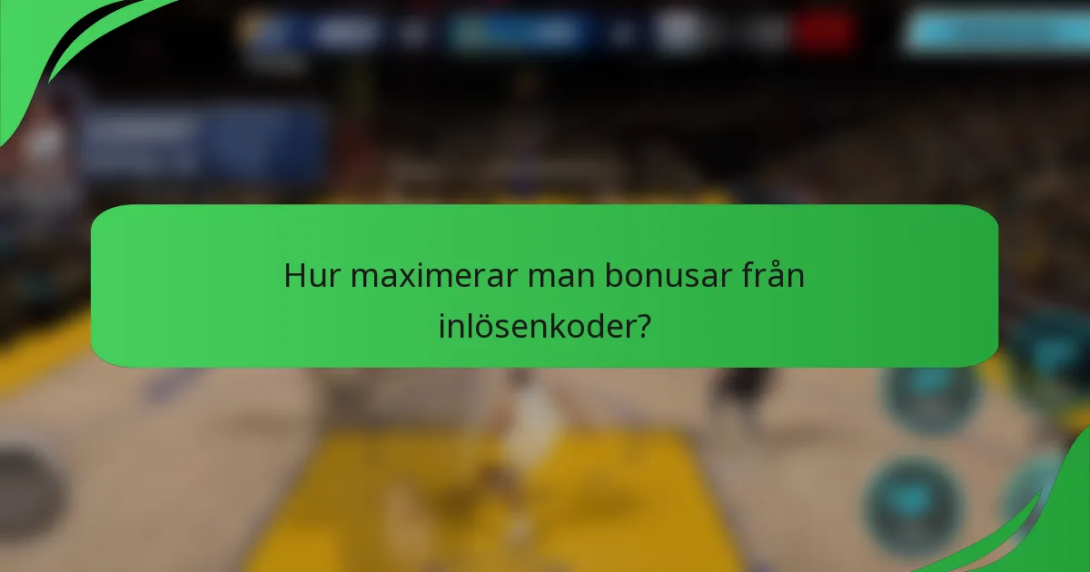 Hur maximerar man bonusar från inlösenkoder?