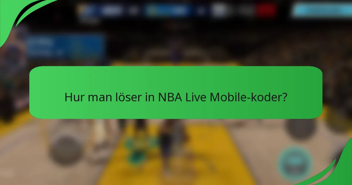 Hur man löser in NBA Live Mobile-koder?