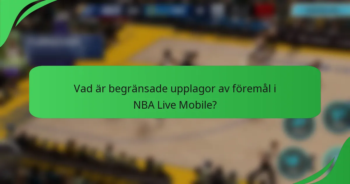 Vad är begränsade upplagor av föremål i NBA Live Mobile?