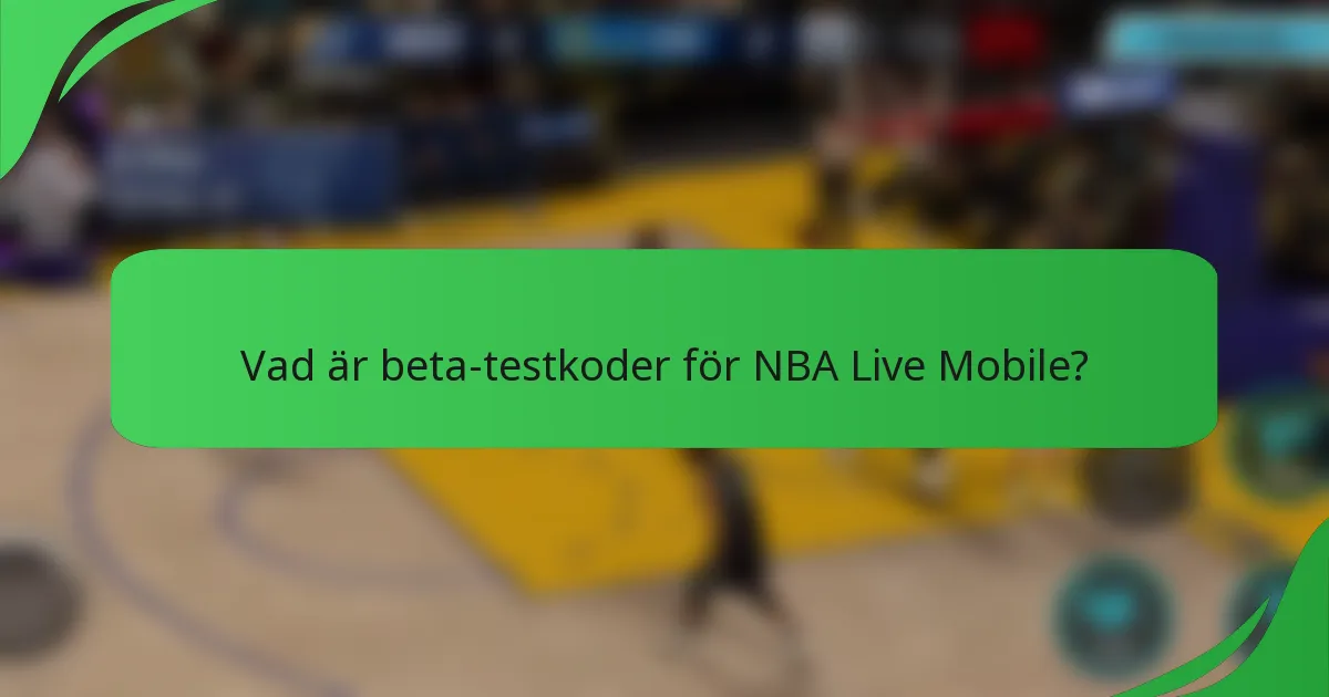 Vad är beta-testkoder för NBA Live Mobile?