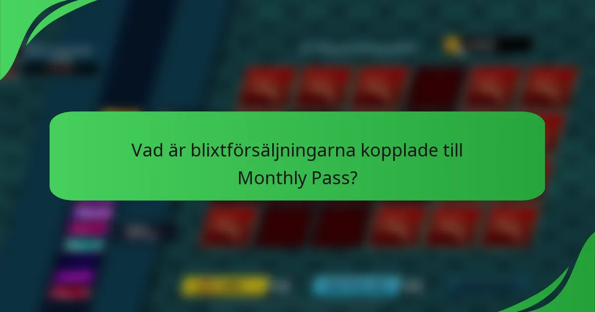 Vad är blixtförsäljningarna kopplade till Monthly Pass?