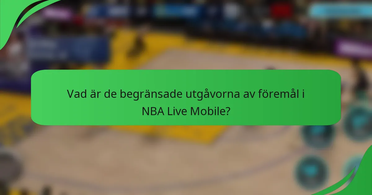 Vad är de begränsade utgåvorna av föremål i NBA Live Mobile?