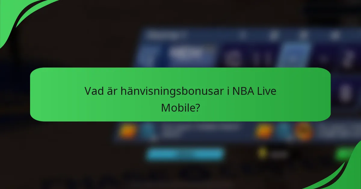 Vad är hänvisningsbonusar i NBA Live Mobile?