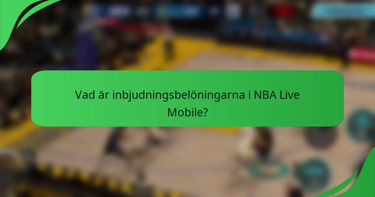 Vad är inbjudningsbelöningarna i NBA Live Mobile?