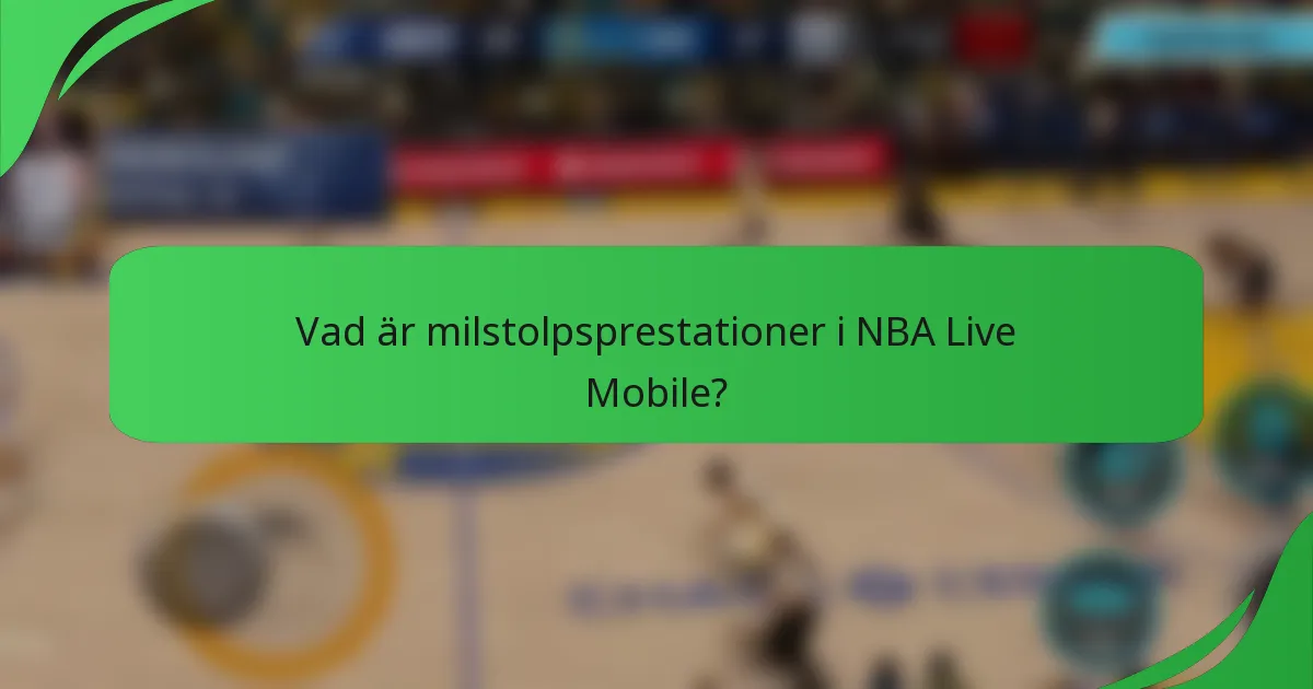 Vad är milstolpsprestationer i NBA Live Mobile?