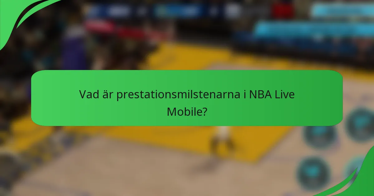 Vad är prestationsmilstenarna i NBA Live Mobile?