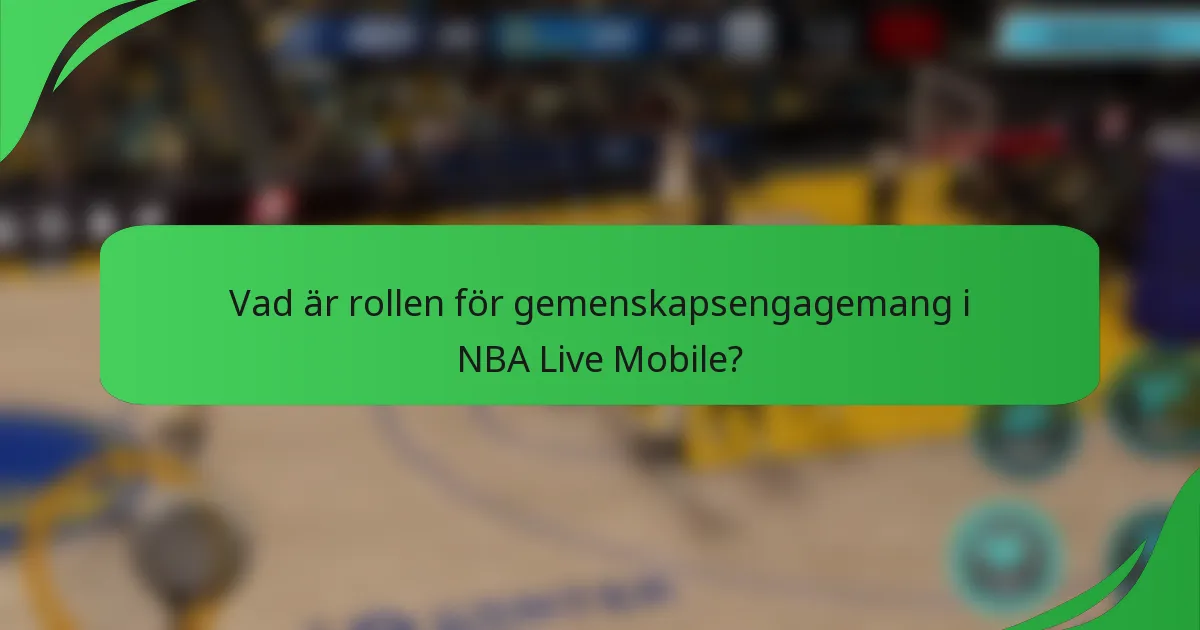 Vad är rollen för gemenskapsengagemang i NBA Live Mobile?