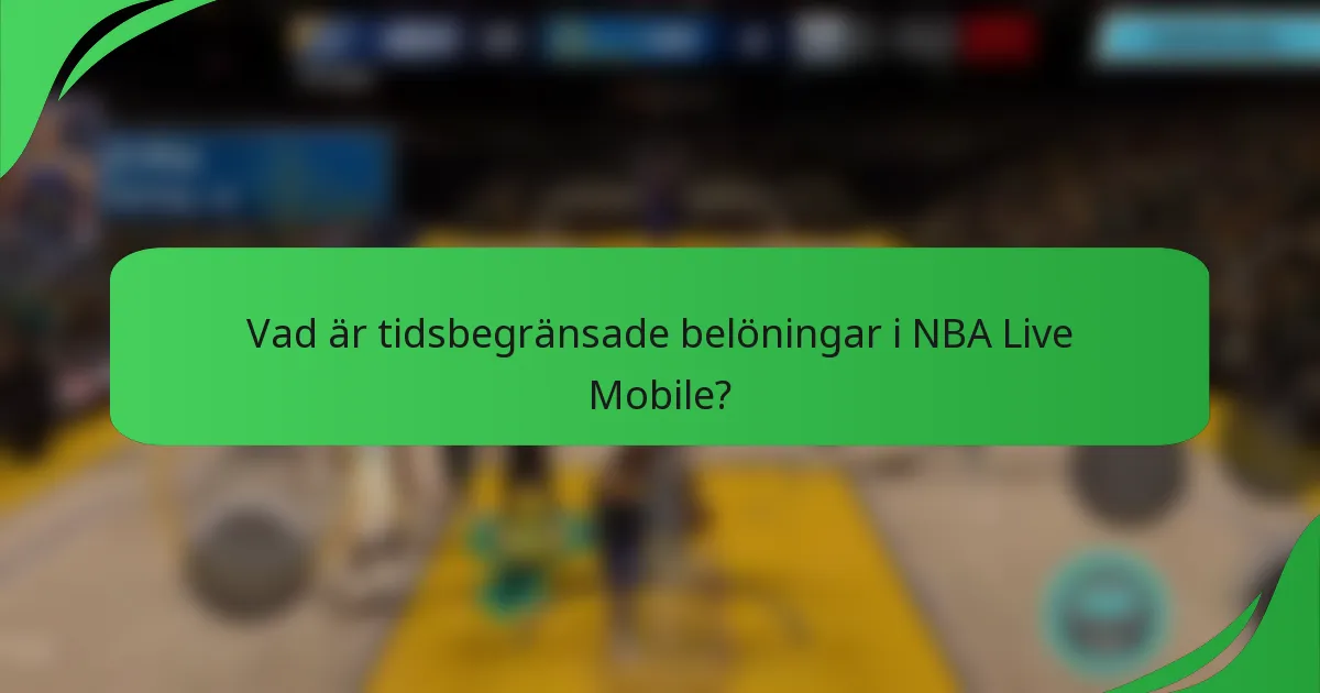 Vad är tidsbegränsade belöningar i NBA Live Mobile?