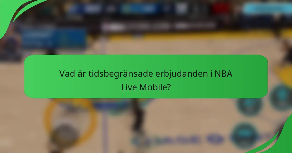 Vad är tidsbegränsade erbjudanden i NBA Live Mobile?