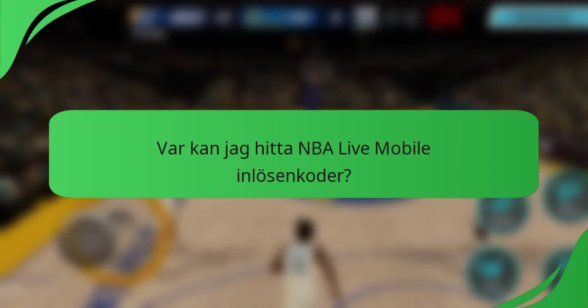 Var kan jag hitta NBA Live Mobile inlösenkoder?