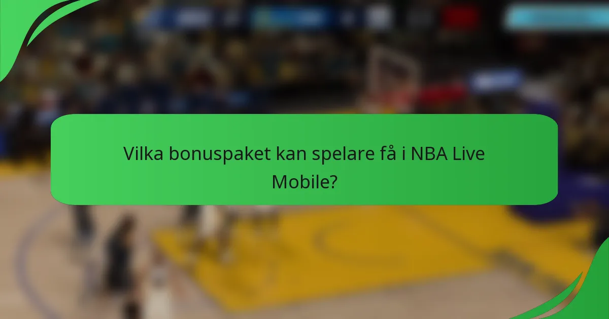 Vilka bonuspaket kan spelare få i NBA Live Mobile?