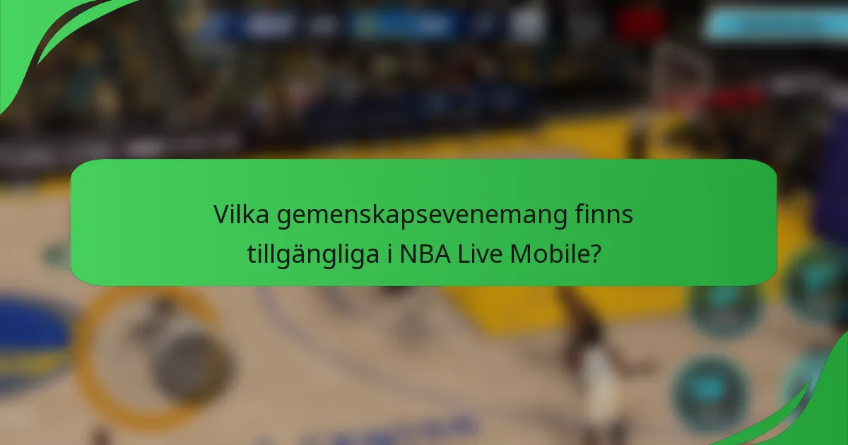 Vilka gemenskapsevenemang finns tillgängliga i NBA Live Mobile?