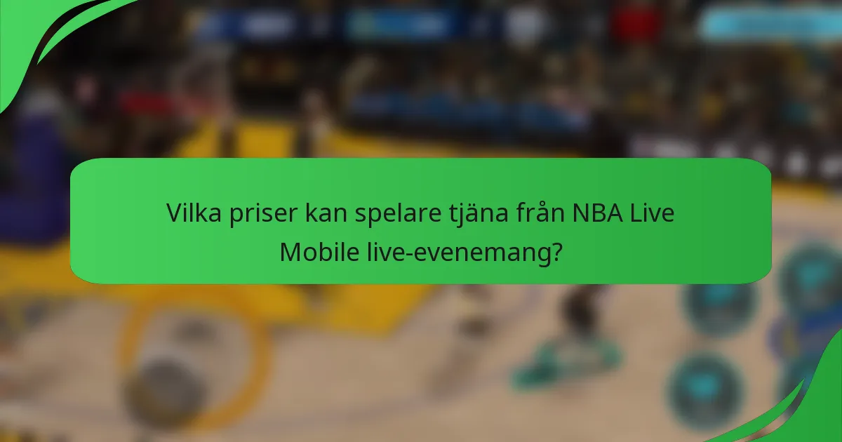 Vilka priser kan spelare tjäna från NBA Live Mobile live-evenemang?