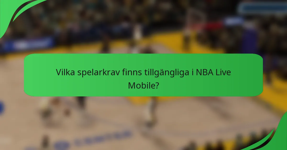 Vilka spelarkrav finns tillgängliga i NBA Live Mobile?