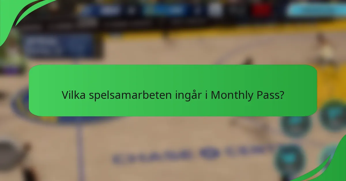 Vilka spelsamarbeten ingår i Monthly Pass?