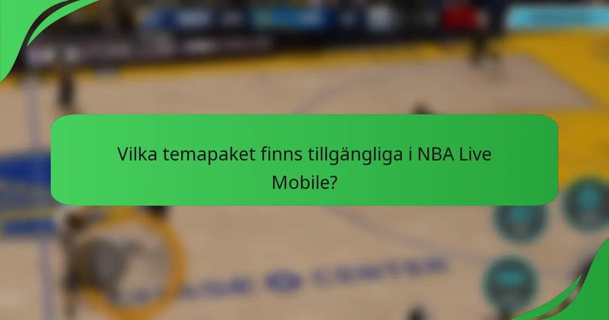 Vilka temapaket finns tillgängliga i NBA Live Mobile?