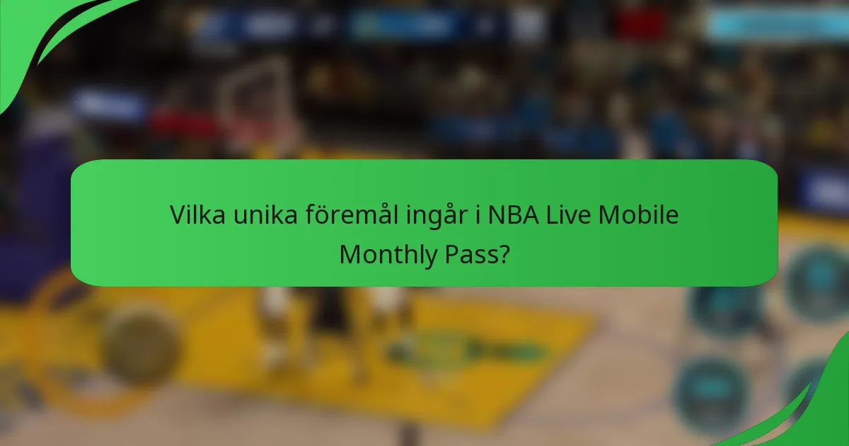 Vilka unika föremål ingår i NBA Live Mobile Monthly Pass?